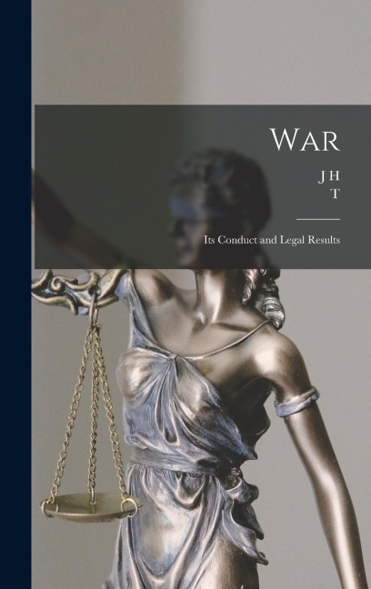 War: Its Conduct and Legal Results