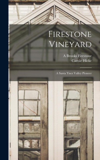 Firestone Vineyard: A Santa Ynez Valley Pioneer