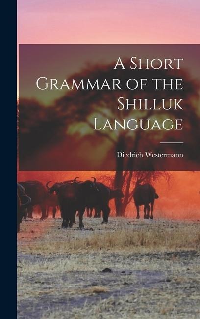 A Short Grammar of the Shilluk Language