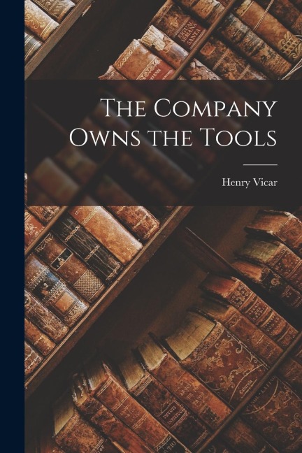 The Company Owns the Tools