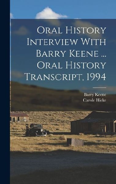 Oral History Interview With Barry Keene ... Oral History Transcript, 1994