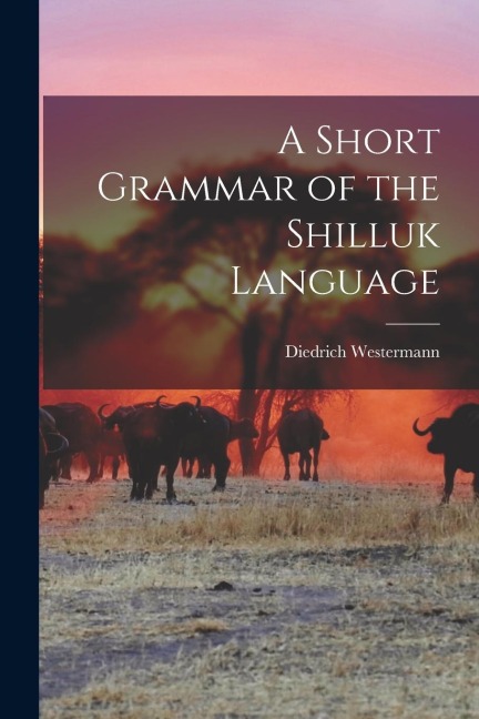 A Short Grammar of the Shilluk Language