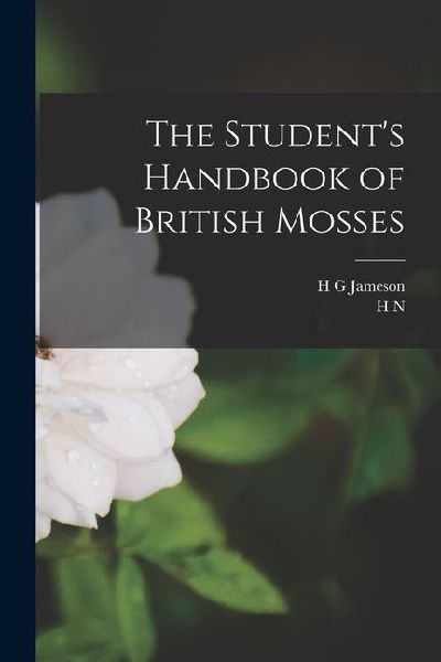 The Students Handbook of British Mosses
