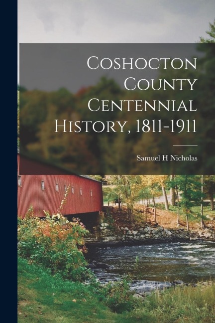 Coshocton County Centennial History, 1811-1911