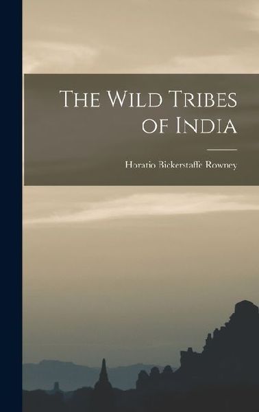 The Wild Tribes of India