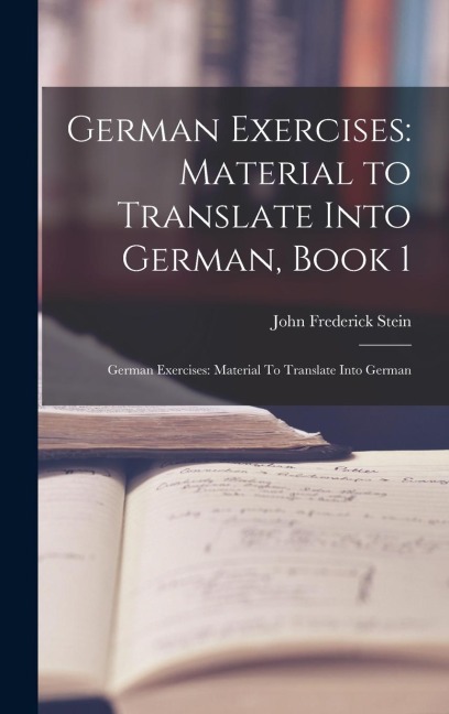 German Exercises: Material to Translate Into German, Book 1: German Exercises: Material To Translate Into German