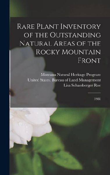 Rare Plant Inventory of the Outstanding Natural Areas of the Rocky Mountain Front: 1988