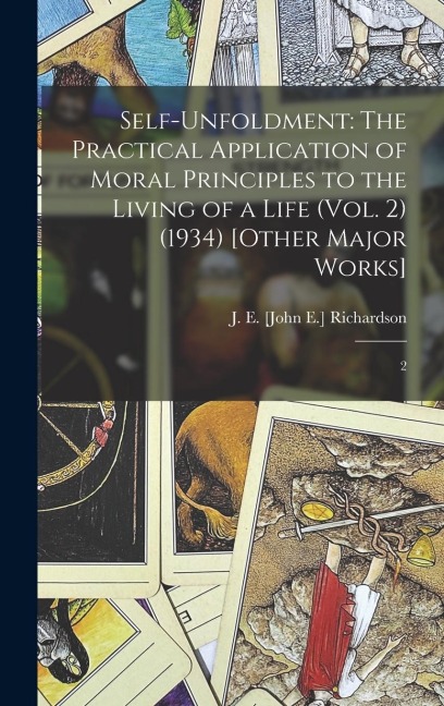 Self-Unfoldment: The Practical Application of Moral Principles to the Living of a Life (Vol. 2) (1934) [Other Major Works]: 2