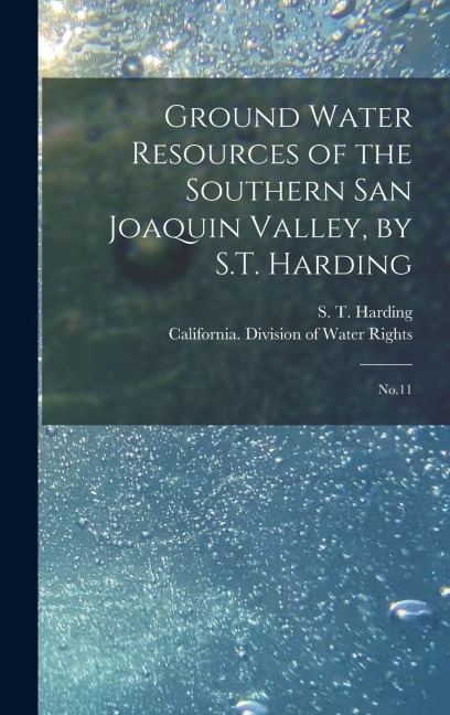 Ground Water Resources of the Southern San Joaquin Valley, by S.T. Harding: No.11