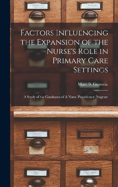 Factors Influencing the Expansion of the Nurse's Role in Primary Care Settings: A Study of the Graduates of A Nurse Practitioner Program