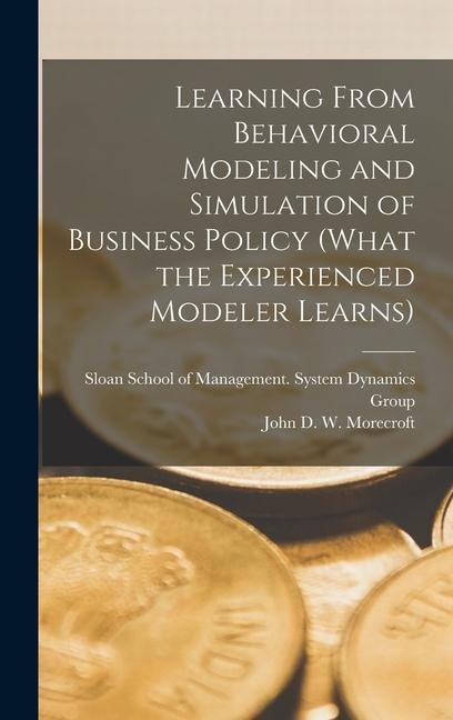 Learning From Behavioral Modeling and Simulation of Business Policy (what the Experienced Modeler Learns)