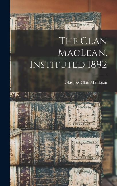 The Clan MacLean. Instituted 1892