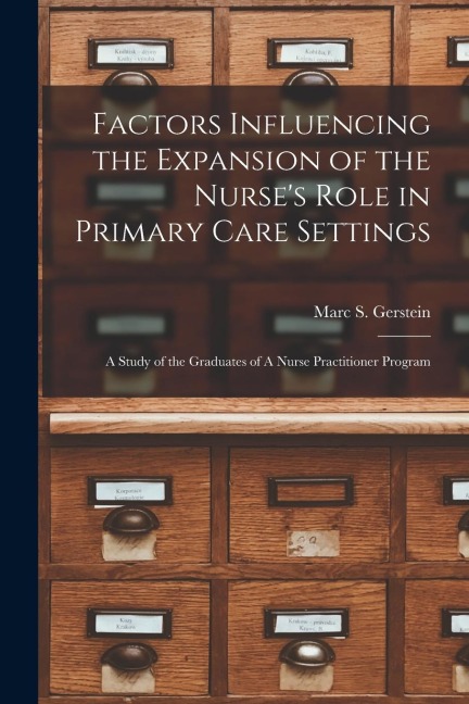 Factors Influencing the Expansion of the Nurses Role in Primary Care Settings: A Study of the Graduates of A Nurse Practitioner Program