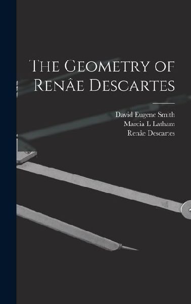 The Geometry of Renâe Descartes