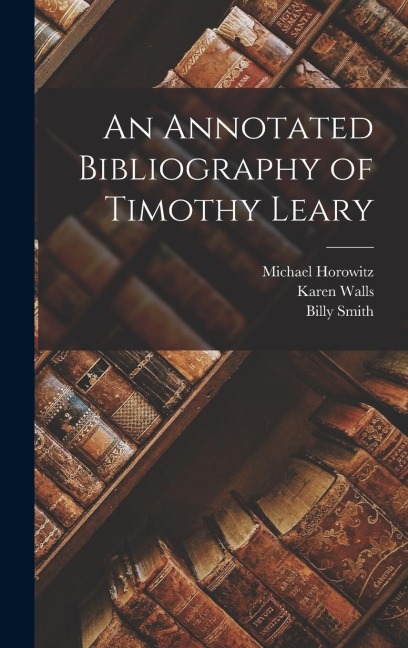 An Annotated Bibliography of Timothy Leary