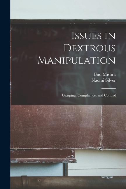 Issues in Dextrous Manipulation: Grasping, Compliance, and Control
