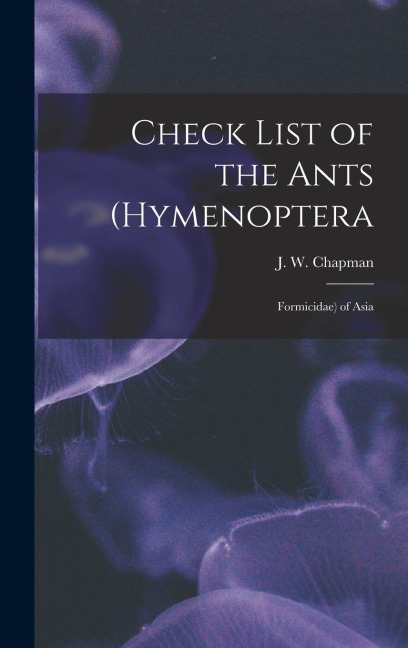 Check List of the Ants (Hymenoptera: Formicidae) of Asia