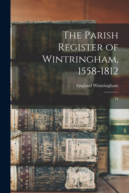 The Parish Register of Wintringham, 1558-1812: 71