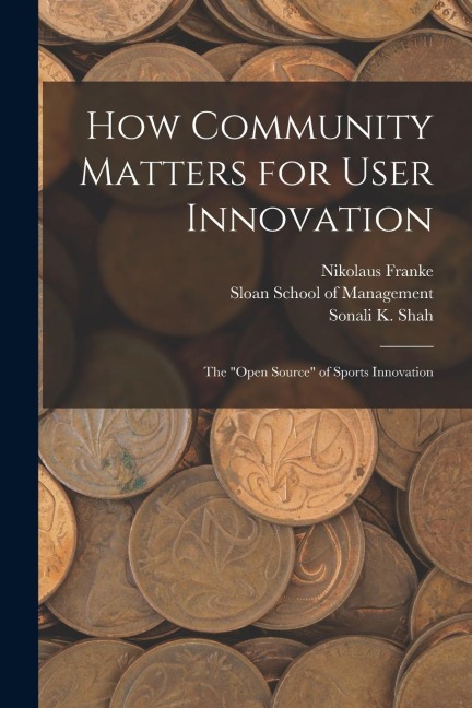How Community Matters for User Innovation: The "open Source" of Sports Innovation