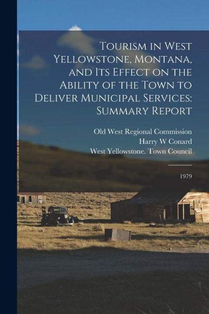 Tourism in West Yellowstone, Montana, and its Effect on the Ability of the Town to Deliver Municipal Services: Summary Report: 1979