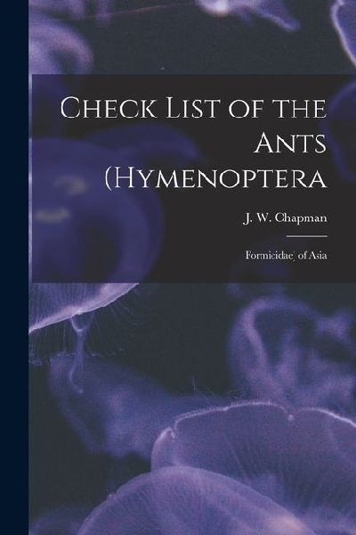 Check List of the Ants (Hymenoptera: Formicidae) of Asia