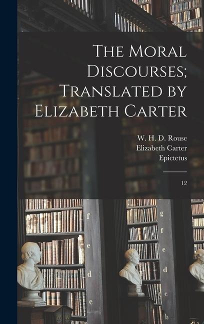 The Moral Discourses; Translated by Elizabeth Carter: 12