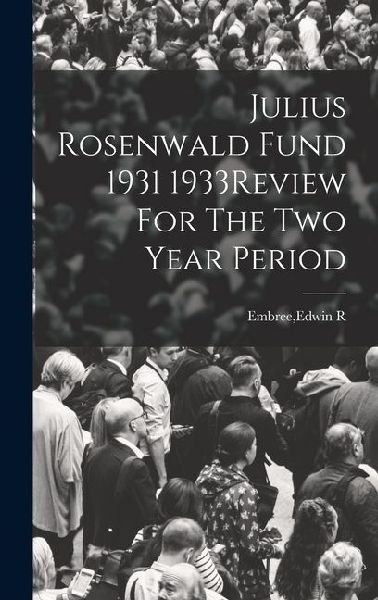Julius Rosenwald Fund 1931 1933Review For The Two Year Period