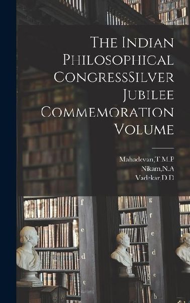 The Indian Philosophical CongressSilver Jubilee Commemoration Volume