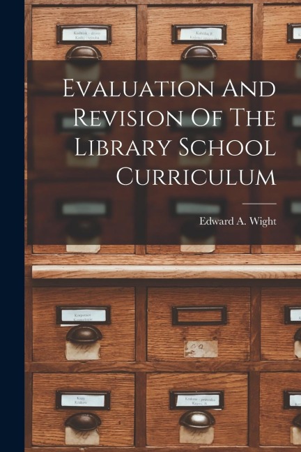 Evaluation And Revision Of The Library School Curriculum