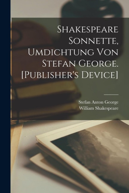 Shakespeare Sonnette, Umdichtung von Stefan George. [Publishers Device]