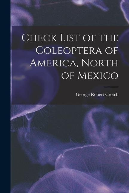 Check List of the Coleoptera of America, North of Mexico