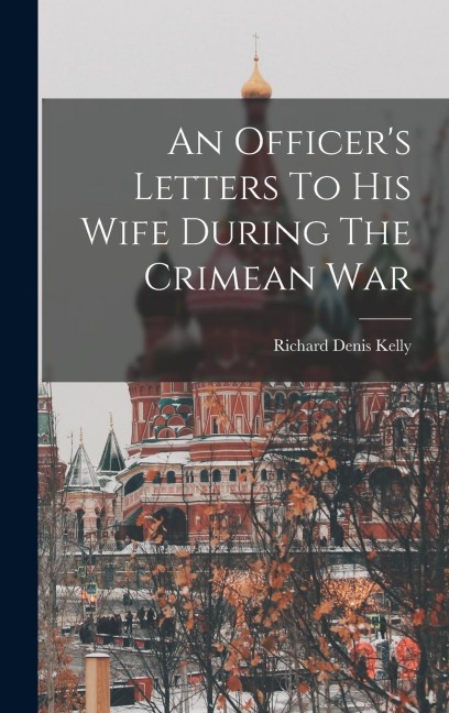 An Officers Letters To His Wife During The Crimean War