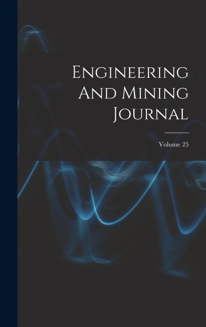Engineering And Mining Journal; Volume 25