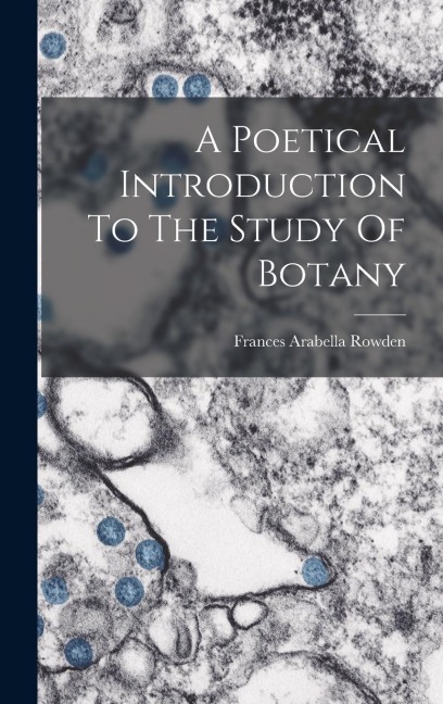 A Poetical Introduction To The Study Of Botany