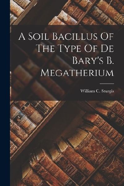 A Soil Bacillus Of The Type Of De Barys B. Megatherium