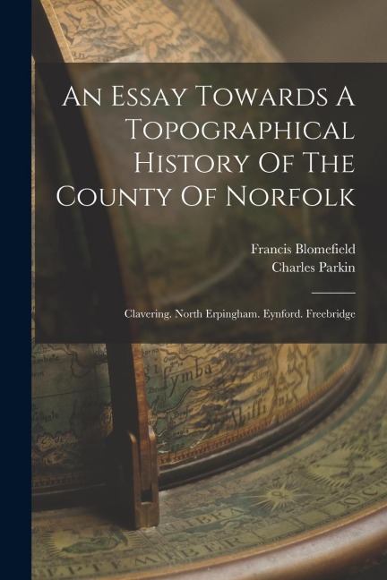 An Essay Towards A Topographical History Of The County Of Norfolk: Clavering. North Erpingham. Eynford. Freebridge