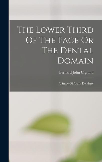 The Lower Third Of The Face Or The Dental Domain: A Study Of Art In Dentistry