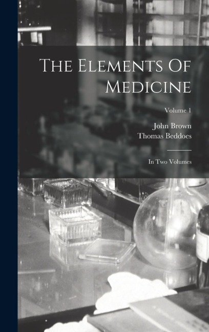 The Elements Of Medicine: In Two Volumes; Volume 1
