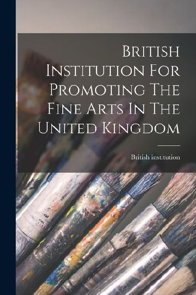 British Institution For Promoting The Fine Arts In The United Kingdom