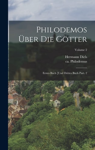 Philodemos über die Götter Erstes Buch [und drittes Buch Part. 2; Volume 2