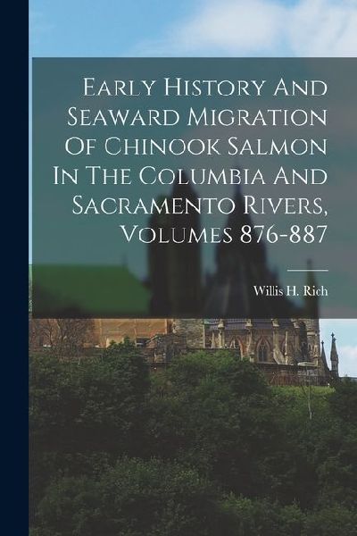 Early History And Seaward Migration Of Chinook Salmon In The Columbia And Sacramento Rivers, Volumes 876-887