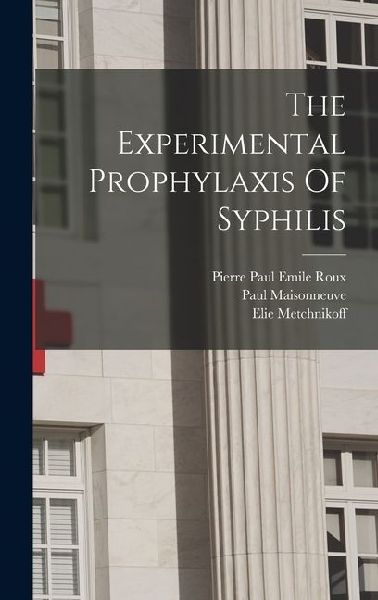 The Experimental Prophylaxis Of Syphilis