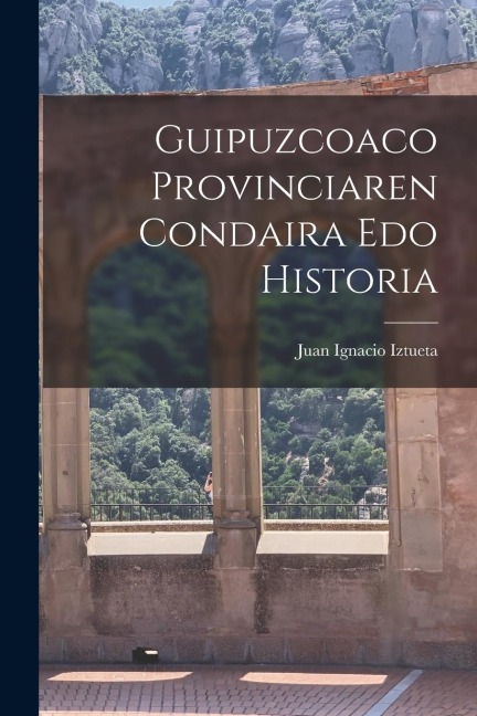 Guipuzcoaco Provinciaren Condaira Edo Historia
