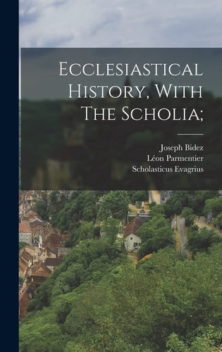 Ecclesiastical History, With The Scholia;