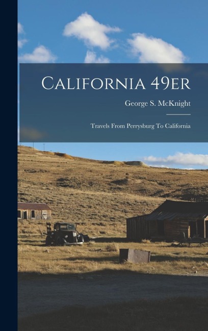 California 49er: Travels From Perrysburg To California