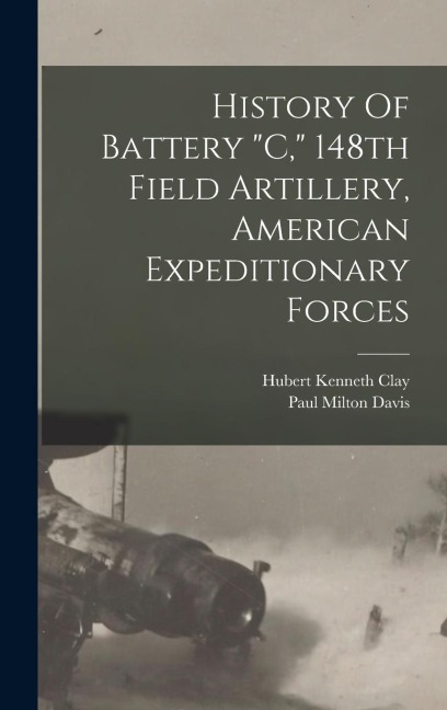 History Of Battery c, 148th Field Artillery, American Expeditionary Forces