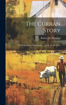 The Curran Story: "the Beginning of Rhinelander" / by R. Joe Botsford.