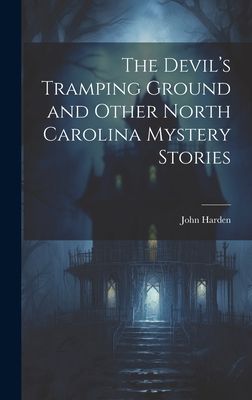 The Devil's Tramping Ground and Other North Carolina Mystery Stories