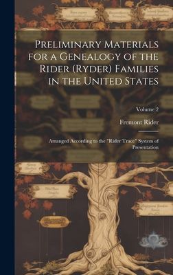 Preliminary Materials for a Genealogy of the Rider (Ryder) Families in the United States: Arranged According to the Rider Trace System of Presentation; Volume 2