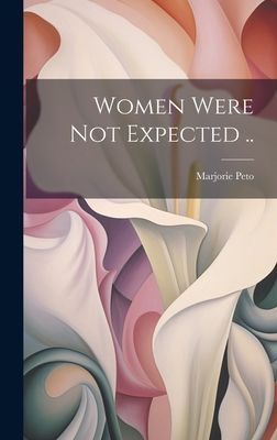 Women Were Not Expected ..